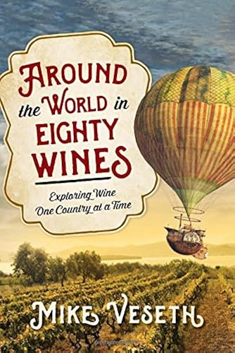Download Around the World in Eighty Wines: Exploring Wine One Country at a Time PDF