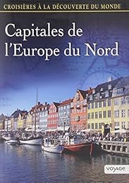 Croisières À La Découverte Du Monde - Vol. 75 : Capitales De L'europe Du Nord