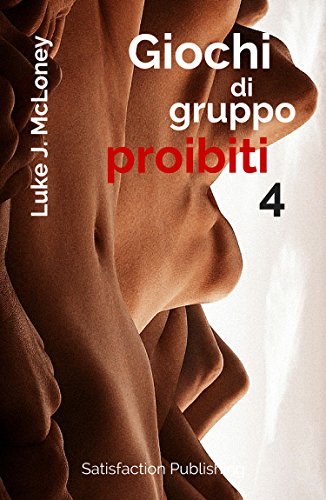 Giochi di gruppo proibiti 4: 15 Racconti erotici "piccanti" (Italian Edition)