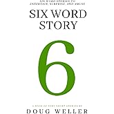 Six Word Story: Stories, Memoirs, Poems, and Jokes all written in only six words. (Six Word Stories)