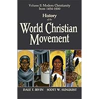 History of the World Christian Movement, Vol. 2: Modern Christianity from 1454-1800