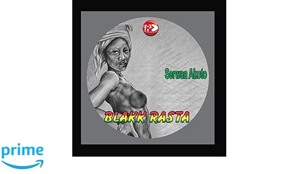 blakk rasta serwaa akoto mp3