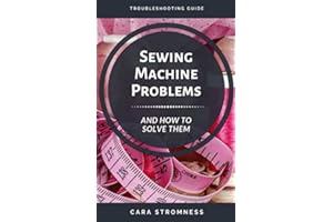 Sewing Machine Problems and How to Solve Them: A Troubleshooting Guide
