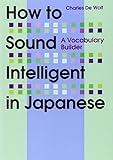 How to Sound Intelligent in Japanese: A Vocabulary Builder