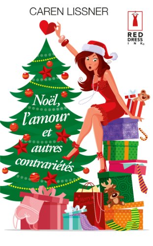 Noël, l'amour et autres contrariétés (Red Dress Ink) (French Edition)