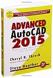 Advanced AutoCAD 2015 Exercise Workbook