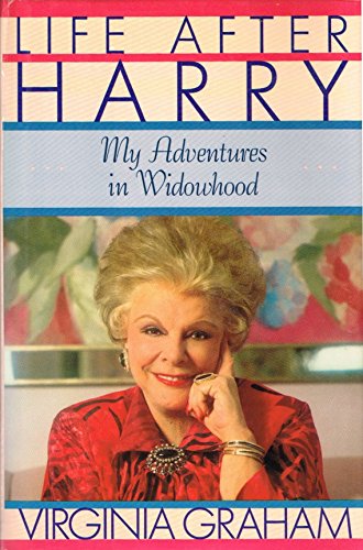 Life After Harry: My Adventures in Widowhood by Virginia Graham