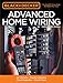 Black & Decker Advanced Home Wiring, Updated 4th Edition: DC Circuits * Transfer Switches * Panel Upgrades * Circuit Maps * More