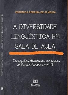 Livro A diversidade linguística em sala de aula: concepções elaboradas por alunos do Ensino Fundamental II