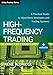 High-Frequency Trading: A Practical Guide to Algorithmic Strategies and Trading Systems