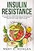 Insulin Resistance: How to Prevent and Reverse Insulin Resistance and Improve Your Health. Easy Recipes to Control Diabetes and Combat Kidney Disease. by Mary K. Morgan