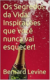 Livro Os Segredos da Vida: Inspirações que você nunca vai esquecer!