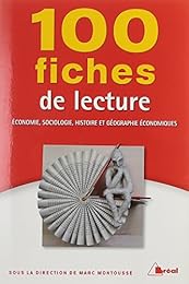 100 fiches de lecture en économie, sociologie, histoire et géographie économiques