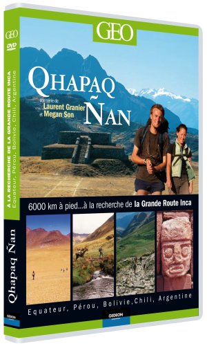 Qhapac Ñan - A La Recherche De La Grande Route Inca