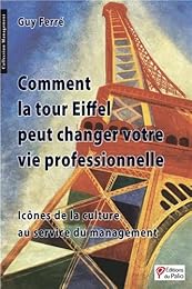 Comment la Tour Eiffel peut changer votre vie professionnelle