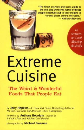 Extreme Cuisine: The Weird and Wonderful Foods That People Eat