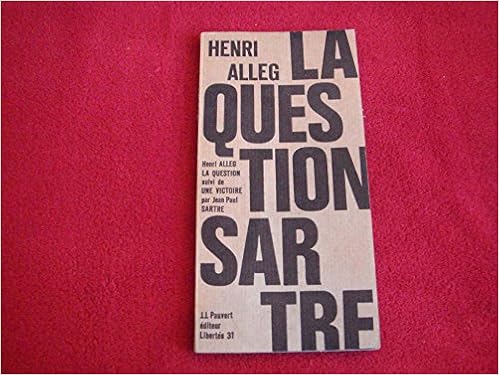 Amazon Fr La Question De Henri Alleg Suivi De Une Victoire Par Jean Paul Sartre Editions Jean Jacques Pauvert Libertes 31 1965 Algerie Maghreb Histoire Contemporaine Alleg Henri Sartre Jean Paul Livres