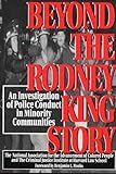 Beyond the Rodney King Story : An Investigation of Police Conduct in Minority Communities, National Association for the Advancement of Colored People Staff and Criminal Justice Institute of Harvard Law School Staff, 1555532020