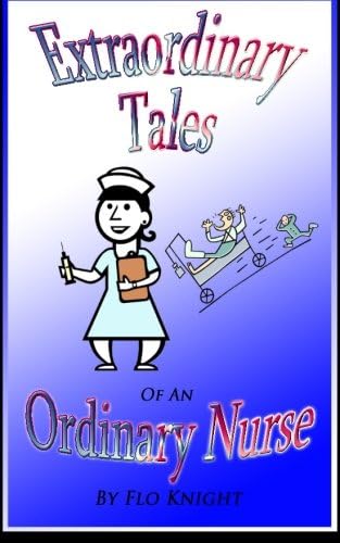 Extraordinary Tales of an Oridinary Nurse