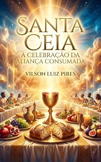 Livro Santa Ceia: A Celebração da Aliança Consumada