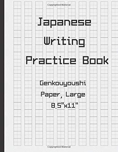 Japanese Writing Practice Book, Genkouyoushi Paper, Large 8.5"x11": For Beginners Learning Calligraphy & Handwriting On Hiragana, Katakana
