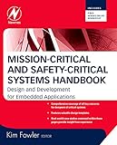 Mission-Critical and Safety-Critical Systems Handbook: Design and Development for Embedded Applicati Mission-Critical and Safety-Critical Systems Handbook: Design and Development for Embedded Applicati