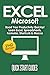 EXCEL: 2nd Edition! Microsoft® - Boost Your Productivity Quickly! Learn Excel, Spreadsheets, Formulas, Shortcuts, & Macros (Learn Excel, Excel Shortcuts, ... Office, MS Excel, Spreadsheets Book 1)