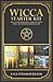 Wicca Starter Kit: Wicca for Beginners, Finding Your Path, and Living a Magical Life by Lisa Chamberlain