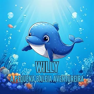 Livro Willy, a pequena baleia aventureira - para crianças a partir de 3 anos (Livro infantil)