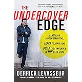 The Undercover Edge: Find Your Hidden Strengths, Learn to Adapt, and Build the Confidence to Win Life's Game