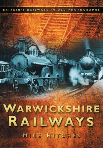 Warwickshire Railways (Britain in Old Photographs)