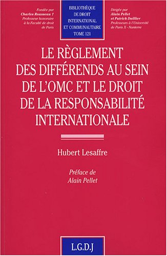 Le  règlement des différends au sein de l'OMC et le droit de la responsabilité internationale