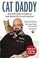 Cat Daddy: What the World's Most Incorrigible Cat Taught Me About Life, Love, and Coming Cl ean