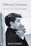 Different Drummer: The Life of Kenneth Macmillan by Jann Parry