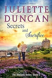 Secrets and Sacrifice: A Christian Romance (The Shadows Series Book 4)