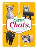 Mes super paper toys chats : A détacher et à monter by 