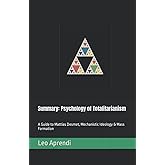 Summary: Psychology of Totalitarianism: A Guide to Mattias Desmet, Mechanistic Ideology & Mass Formation