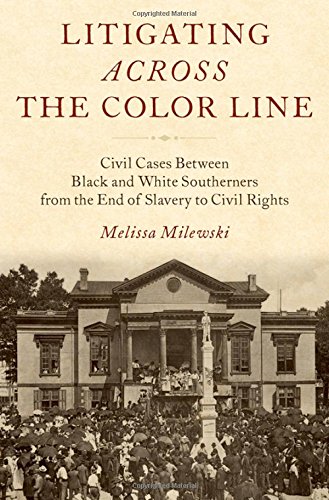 Litigating Across the Color Line: Civil Cases Between Black and White Southerners from the End of Sl