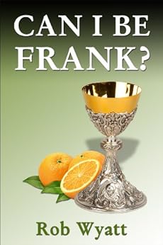 Can I Be Frank? (Father Frank Book 1) by [Wyatt, Rob]