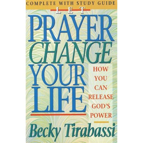 Let Prayer Change Your Life: How You Can Release God's Power Let Prayer Change Your Life: How You Can Release God's Power