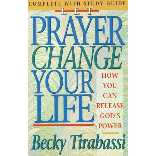 Let Prayer Change Your Life: How You Can Release God's Power