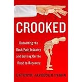 Crooked: Outwitting the Back Pain Industry and Getting on the Road to Recovery