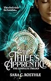 The Thief's Apprentice: The Complete Trilogy by Sara C. Roethle