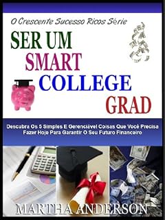 Livro SMART SMART ORÇAMENTO PARA RECÉM-FORMADOS: Descubra As 5 Simples E Gerenciável Coisas Que Você Precisa Fazer Hoje Para Garantir O Seu Futuro Financeiro (O Crescente Sucesso Ricos Série Livro 6)