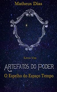Livro Artefatos do Poder, Livro um: O espelho do espaço tempo