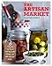 The Artisan Market: Cure Your Own Bacon, Make the Perfect Chutney, and Other Delicious Secrets by
