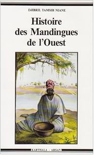 Histoire des Mandingues de l'Ouest : Le Royaume du Gabou par Djibril Tamsir Niane