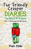The Friendly Creeper Diaries: The Relics of Dragons (Book 7): Possessed by Herobrine (An Unofficial Minecraft Diary Book for Kids Ages 9 - 12 (Preteen) (Volume 7)