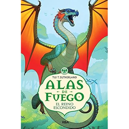 Alas de fuego 3. El reino escondido: Alas de fuego 3: El reino escondido (FICCIÓN KIDS) Alas de fuego 3. El reino escondido: Alas de fuego 3: El reino escondido (FICCIÓN KIDS)
