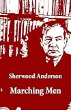 Front cover for the book Marching Men by Sherwood Anderson